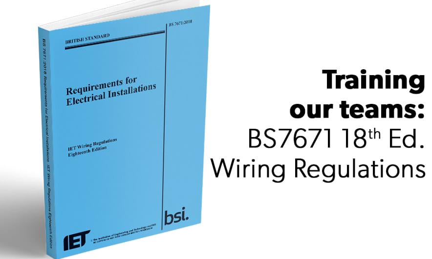 BS7671 18th Edition release and staff trained