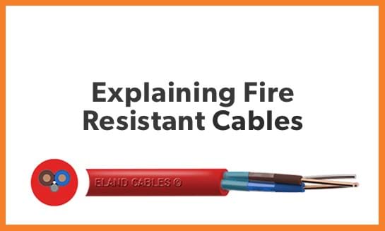 Explaining Fire Resistant Cables