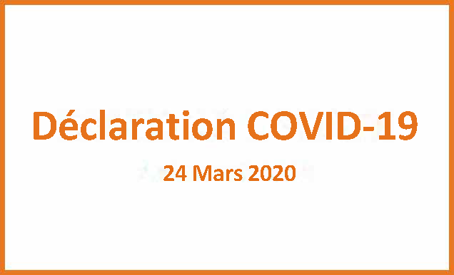 Déclaration COVID 19 24 Mars 2020